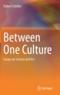 Image for Between One Culture : Essays on Science and Art