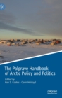 Image for The Palgrave handbook of Arctic policy and politics