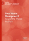 Image for Food waste management  : solving the wicked problem