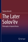 Image for The Later Solov’ev : Philosophy in Imperial Russia