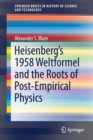 Image for Heisenberg’s 1958 Weltformel and the Roots of Post-Empirical Physics