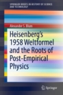 Image for Heisenberg&#39;s 1958 Weltformel and the Roots of Post-empirical Physics