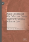 Image for Child soldiers and the defence of duress under international criminal law