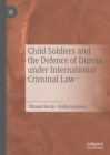 Image for Child soldiers and the defence of duress under international criminal law