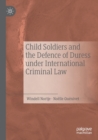 Image for Child soldiers and the defence of duress under international criminal law