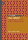 Image for A new Cold War?: assessing the current US-Russia relationship