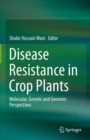 Image for Disease resistance in crop plants: molecular, genetic and genomic perspectives