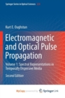 Image for Electromagnetic and Optical Pulse Propagation : Volume 1: Spectral Representations in Temporally Dispersive Media