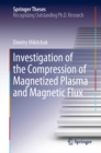 Image for Investigation of the compression of magnetized plasma and magnetic flux: Doctoral Thesis accepted by the Weizmann Institute of Science, Rehovot, Isreal