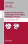 Image for Mathematical Morphology and Its Applications to Signal and Image Processing : 14th International Symposium, ISMM 2019, Saarbrucken, Germany, July 8-10, 2019, Proceedings