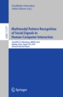 Image for Multimodal pattern recognition of social signals in human-computer-interaction: 5th IAPR TC 9 Workshop, MPRSS 2018, Beijing, China, August 20, 2018, Revised selected papers