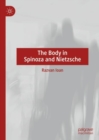 Image for The body in Spinoza and Nietzsche