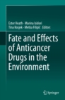 Image for Fate and Effects of Anticancer Drugs in the Environment
