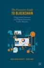 Image for The Executive Guide to Blockchain: Using Smart Contracts and Digital Currencies in your Business