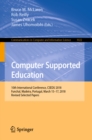 Image for Computer supported education: 10th International Conference, CSEDU 2018, Funchal, Madeira, Portugal, March 15-17, 2018, Revised selected papers : 1022