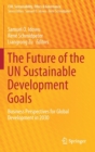 Image for The Future of the UN Sustainable Development Goals : Business Perspectives for Global Development in 2030