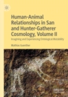 Image for Human-animal relationships in San and hunter-gatherer cosmology.: (Imagining and experiencing ontological mutability)
