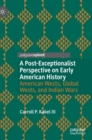 Image for A post-exceptionalist perspective on early American history  : American wests, global wests, and Indian wars