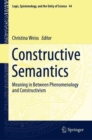 Image for Constructive semantics  : meaning in between phenomenology and constructivism