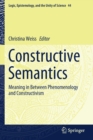 Image for Constructive Semantics : Meaning in Between Phenomenology and Constructivism