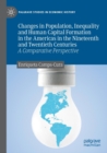 Image for Changes in Population, Inequality and Human Capital Formation in the Americas in the Nineteenth and Twentieth Centuries : A Comparative Perspective