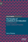 Image for The paradox of creativity in art education  : bourdieu and socio-cultural practice