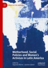 Image for Motherhood, social policies and women&#39;s activism in Latin America
