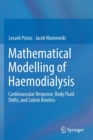 Image for Mathematical Modelling of Haemodialysis : Cardiovascular Response, Body Fluid Shifts, and Solute Kinetics