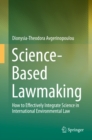 Image for Science-based Lawmaking: How to Effectively Integrate Science in International Environmental Law