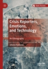 Image for Crisis Reporters, Emotions, and Technology