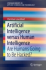 Image for Artificial Intelligence versus Human Intelligence : Are Humans Going to Be Hacked?