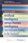 Image for Artificial Intelligence versus Human Intelligence : Are Humans Going to Be Hacked?