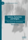 Image for Science, humanism, and religion: the quest for orientation