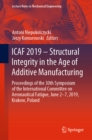 Image for Icaf 2019 - Structural Integrity in the Age of Additive Manufacturing: Proceedings of the 30th Symposium of the International Committee On Aeronautical Fatigue, June 2-7, 2019, Krakow, Poland