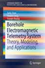 Image for Borehole electromagnetic telemetry system: theory, modeling, and applications