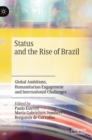 Image for Status and the rise of brazil  : global ambitions, humanitarian engagement and international challenges