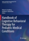 Image for Handbook of Cognitive Behavioral Therapy for Pediatric Medical Conditions