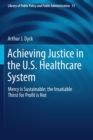 Image for Achieving Justice in the U.S. Healthcare System : Mercy is Sustainable; the Insatiable Thirst for Profit is Not