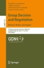 Image for Group Decision and Negotiation: Behavior, Models, and Support : 19th International Conference, GDN 2019, Loughborough, UK, June 11–15, 2019, Proceedings