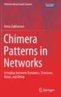 Image for Chimera Patterns in Networks : Interplay between Dynamics, Structure, Noise, and Delay