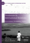 Image for Pessimism in International Relations: Provocations, Possibilities, Politics