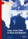 Image for Cuba, from Fidel to Raul and beyond