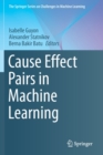 Image for Cause Effect Pairs in Machine Learning