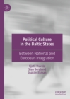 Image for Political culture in the Baltic states: between national and European integration