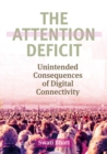 Image for The attention deficit: unintended consequences of digital connectivity