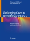 Image for Challenging Cases in Dermatology Volume 2 : Advanced Diagnoses and Management Tactics