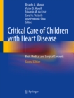 Image for Critical Care of Children With Heart Disease: Basic Medical and Surgical Concepts