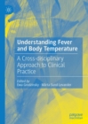 Image for Understanding fever and body temperature: a cross-disciplinary approach to clinical practice