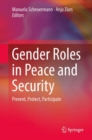 Image for Gender Roles in Peace and Security: Prevent, Protect, Participate