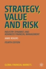 Image for Strategy, value and risk  : industry dynamics and advanced financial management
